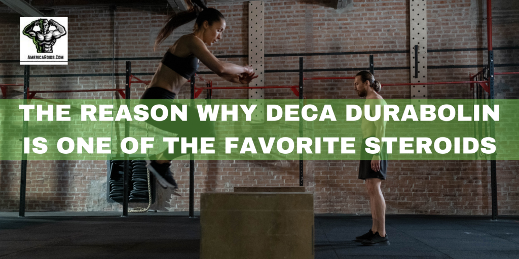 The Reason Why Deca Durabolin Is One of the Favorite Steroids