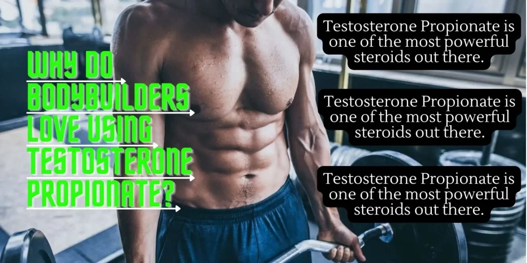 Why do bodybuilders love using Testosterone Propionate?